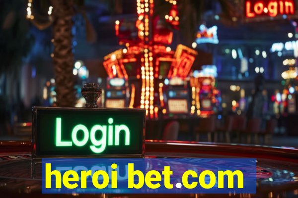 heroi bet.com